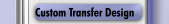 Custom Transfer Design